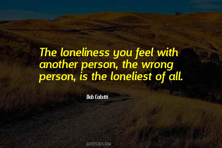 Loneliest Person Quotes #1305050
