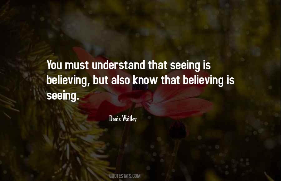 Quotes About Seeing And Believing #559650