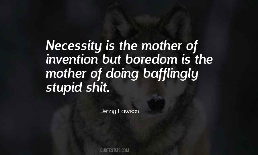 Necessity Is The Mother Of Quotes #1113949