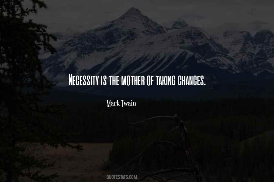 Necessity Is The Mother Of Quotes #30839