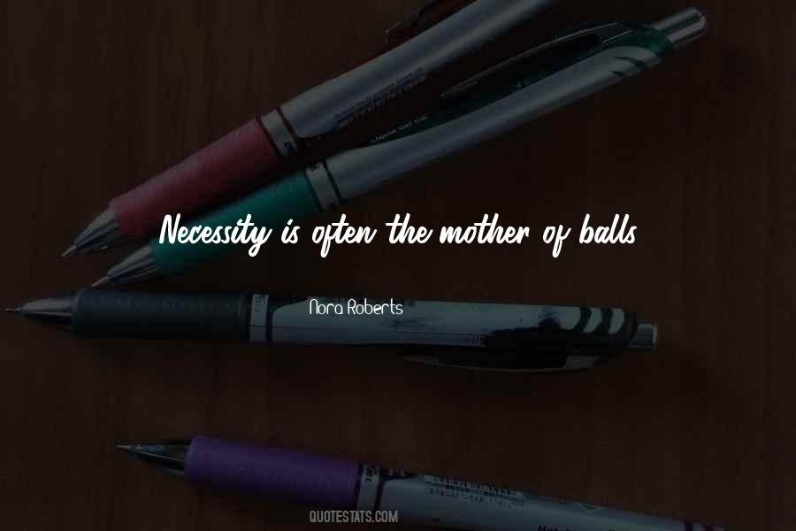 Necessity Is The Mother Of Quotes #61633