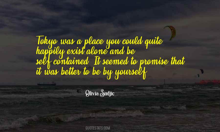 Alone Is The Best Place To Be Quotes #153090