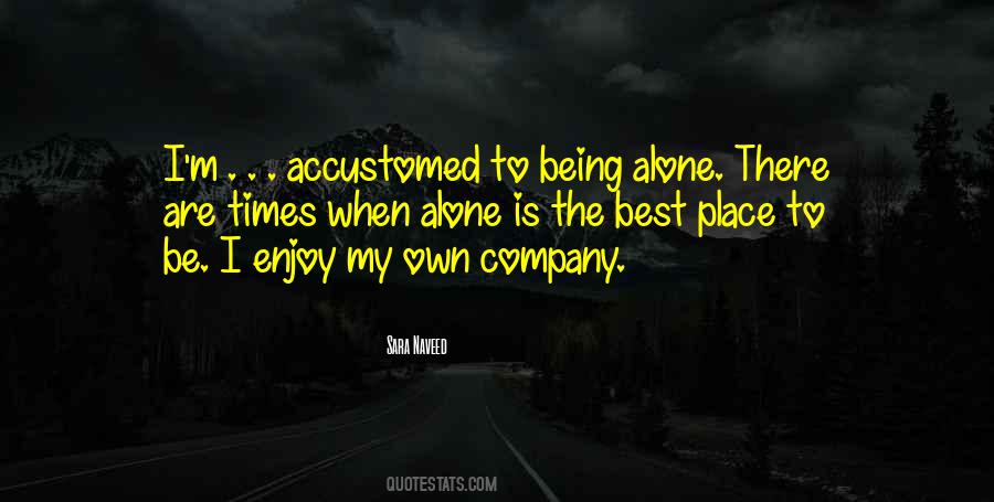 Alone Is The Best Place To Be Quotes #547270