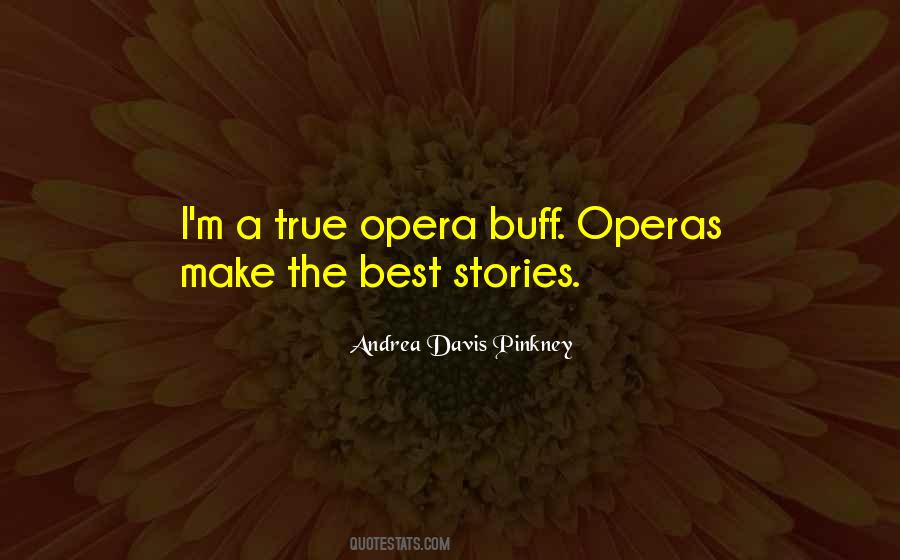 Quotes About The Operas #1609098