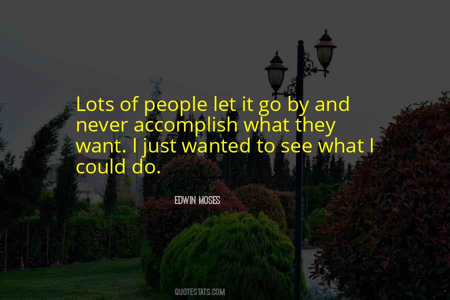 Let People Do What They Want To Do Quotes #1785488