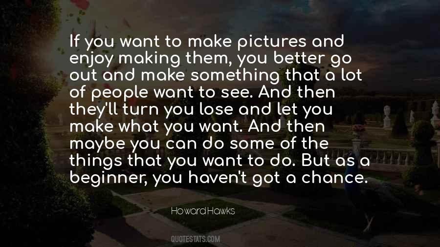 Let People Do What They Want To Do Quotes #968083