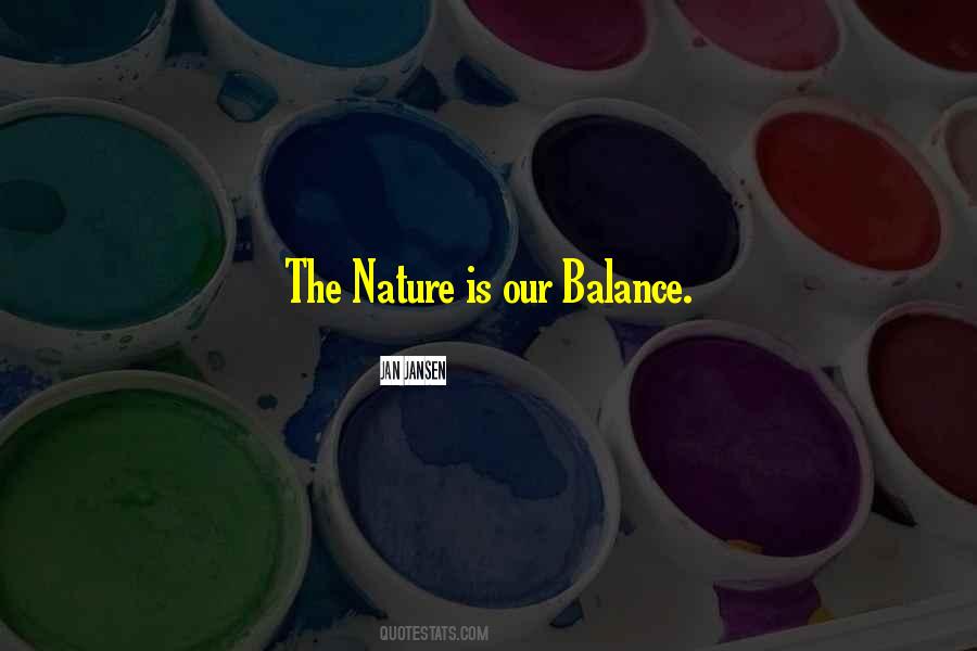Balance Nature Quotes #1335684