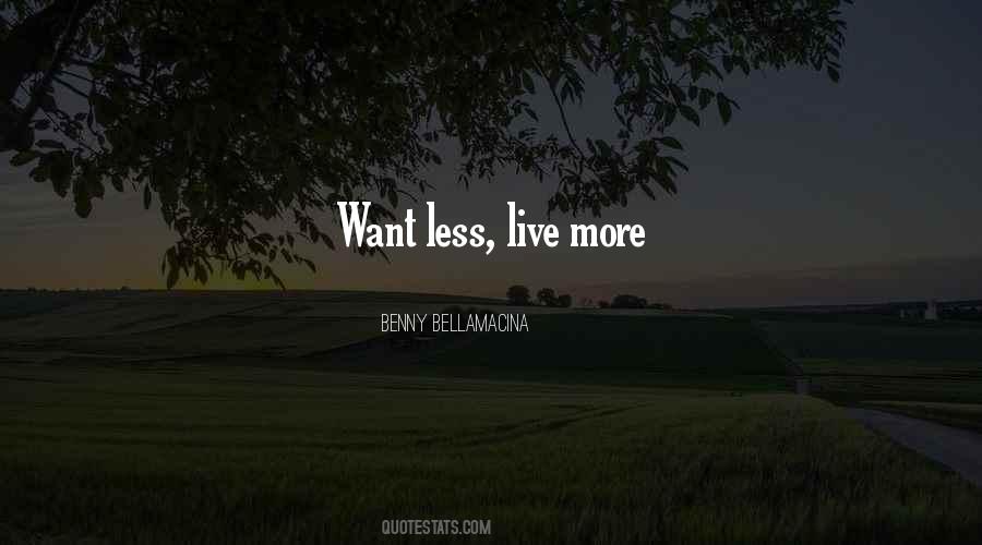 Want Less Quotes #431998
