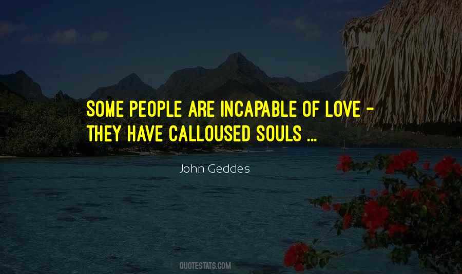 Quotes About Incapable Of Love #1693681