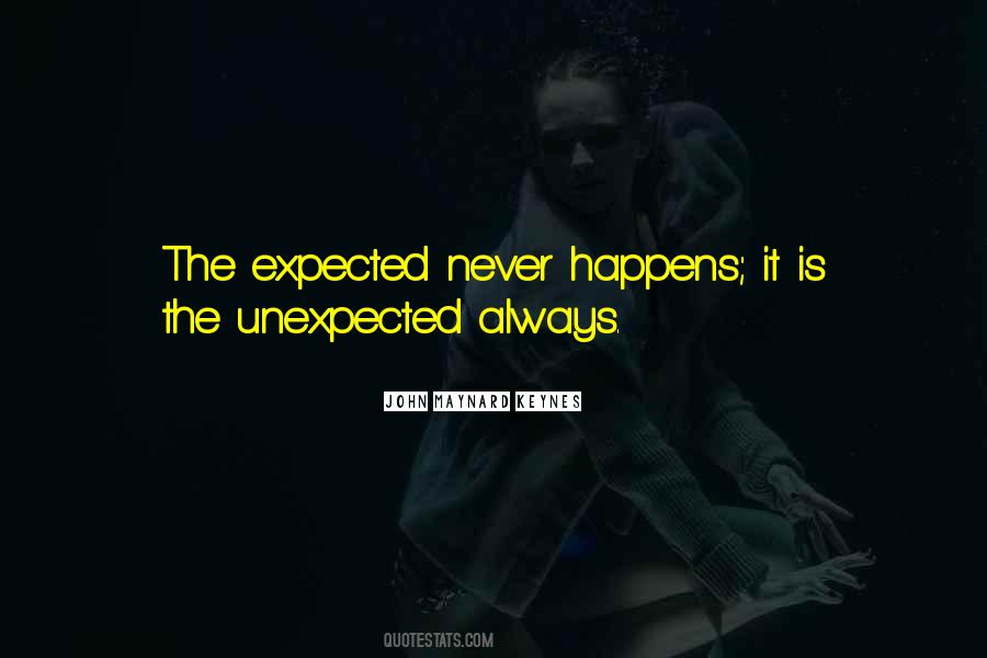 Sometimes The Unexpected Happens Quotes #1554094