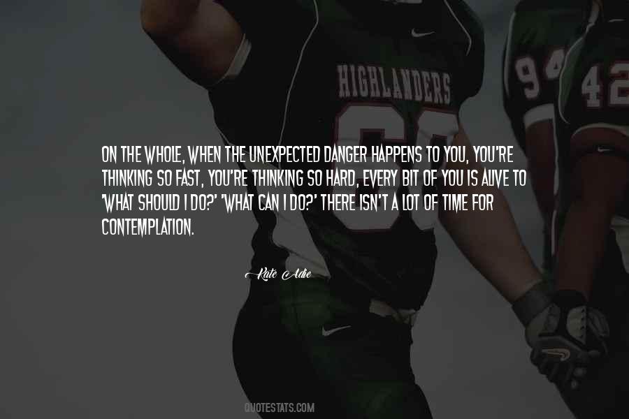Sometimes The Unexpected Happens Quotes #34079
