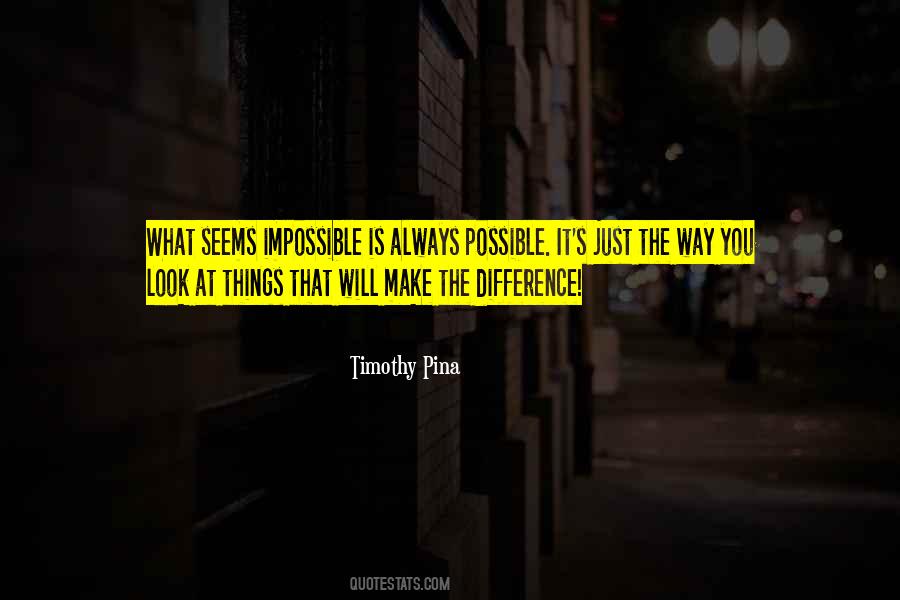 Make Impossible Possible Quotes #1451572
