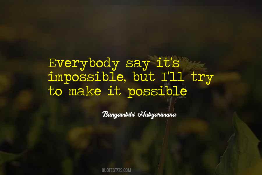 Make Impossible Possible Quotes #1839716
