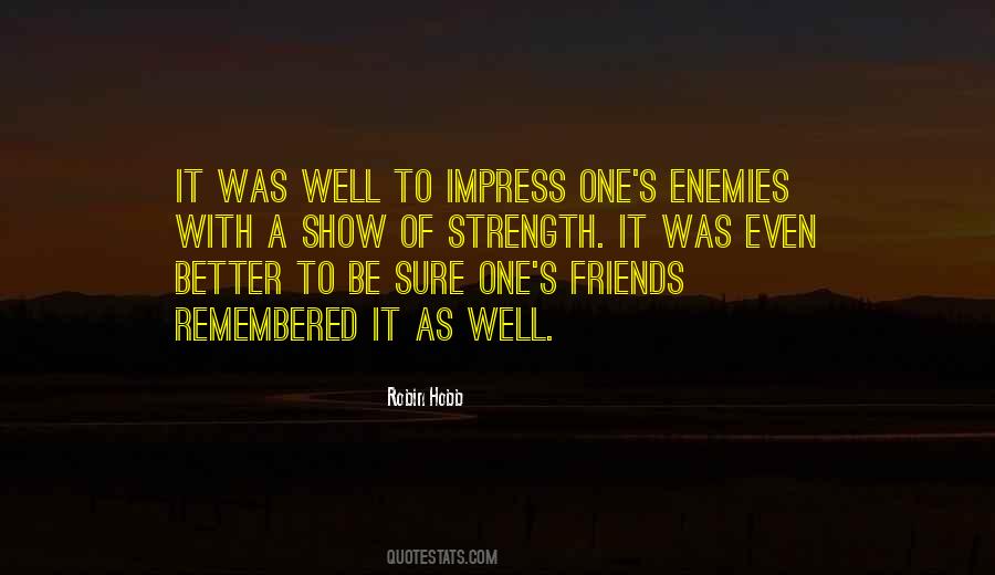 Friends Of Enemies Quotes #1027848