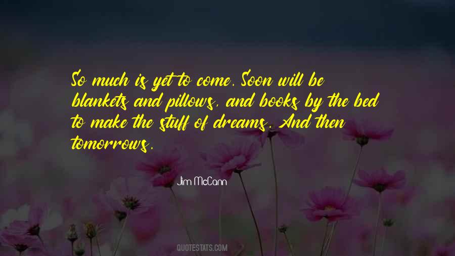 Soon To Come Quotes #212604