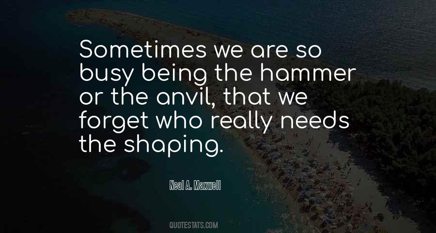 Quotes About Being The Hammer #674649