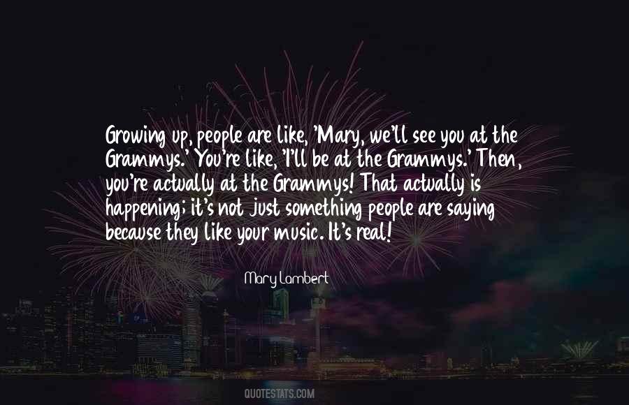 We Are Growing Up Quotes #1506717