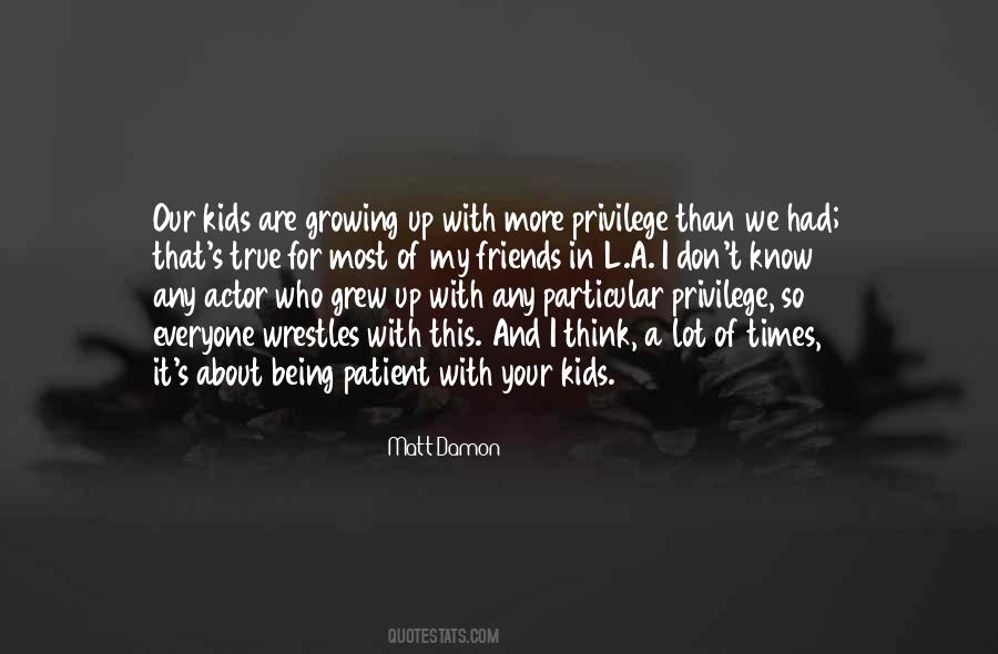 We Are Growing Up Quotes #1559591