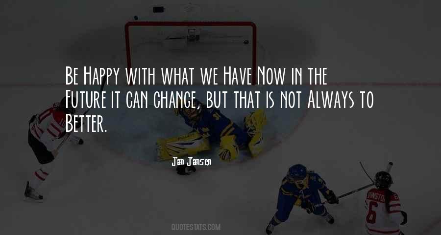 Happy With What We Have Quotes #727023
