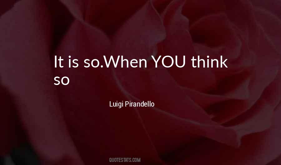 You Think So Quotes #709582