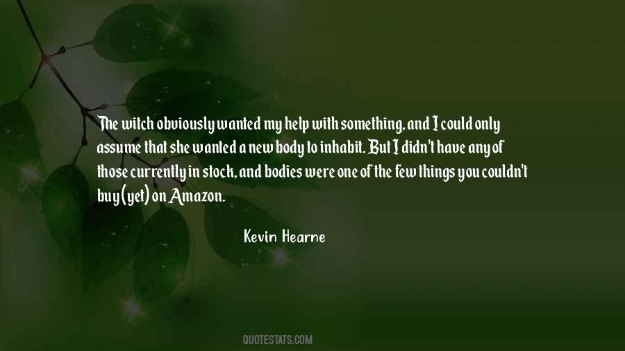 You Only Have One Body Quotes #1576327