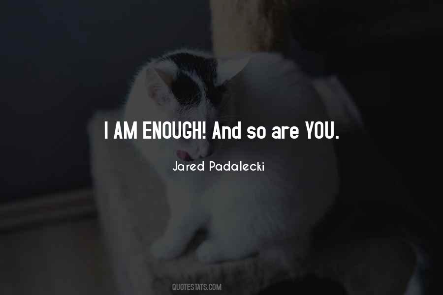 I Am Enough Inspirational Quotes #1428226