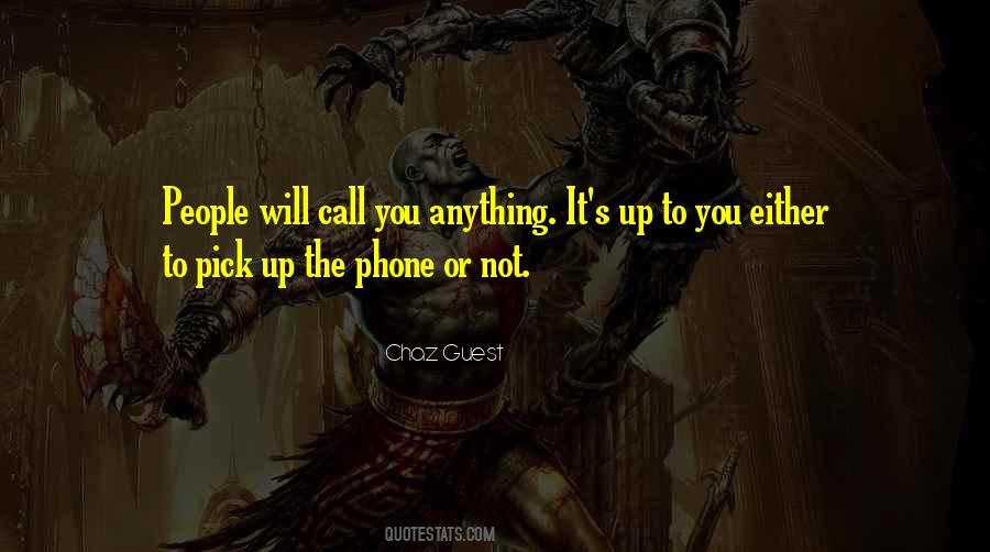 Pick Up The Phone Quotes #1008874