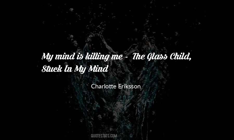 My Mind Is Killing Me Quotes #252301