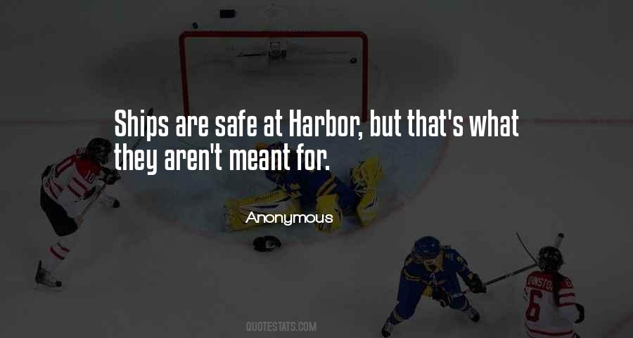 Ships Are Safe At Harbor Quotes #1051449