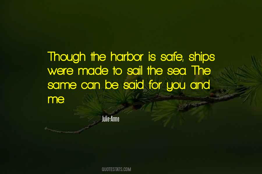 Ships Are Safe At Harbor Quotes #1581992