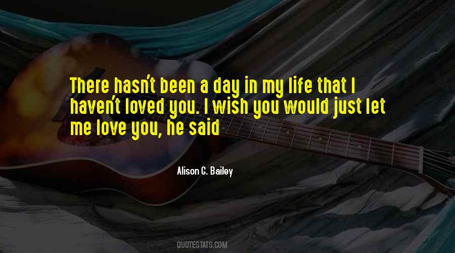 I Wish You Would Love Me Quotes #526876