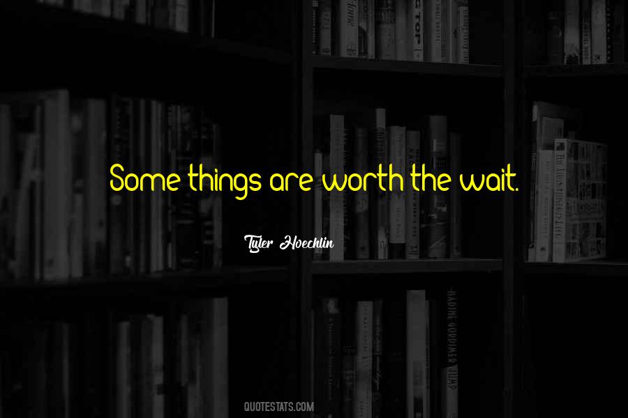 Waiting Worth Quotes #1566663