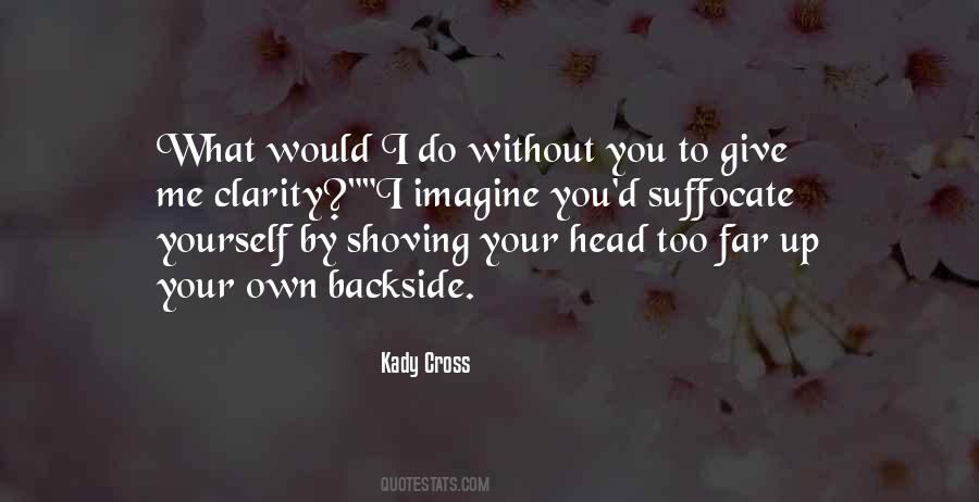 What I Would Do Without You Quotes #1545582