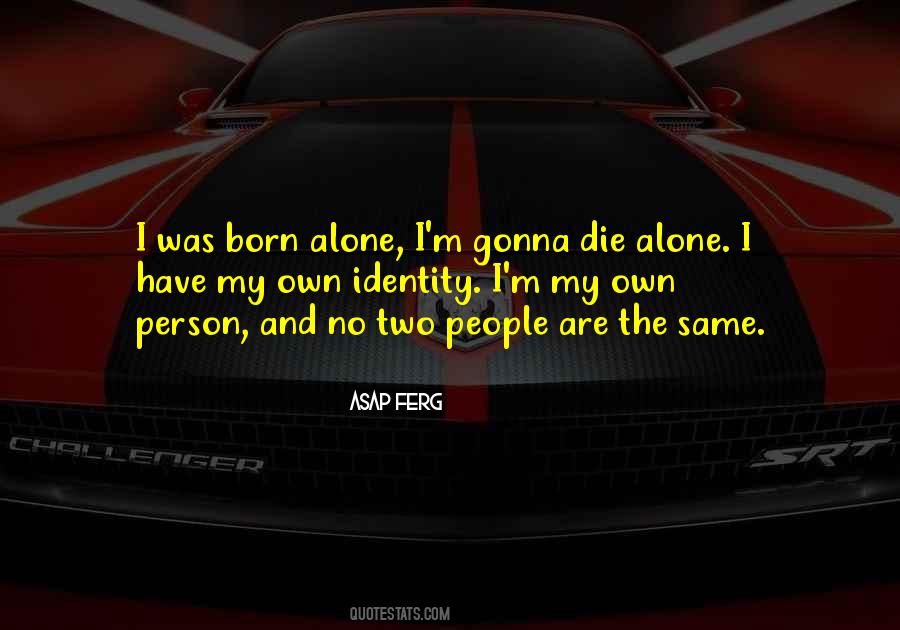 Were Born Alone Quotes #1642582