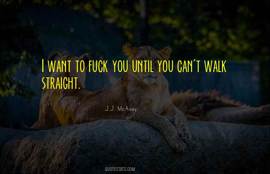 Walk Straight Quotes #1701379