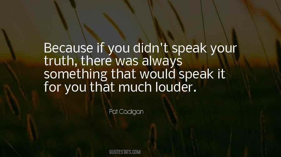 Truth You Speak Quotes #863378