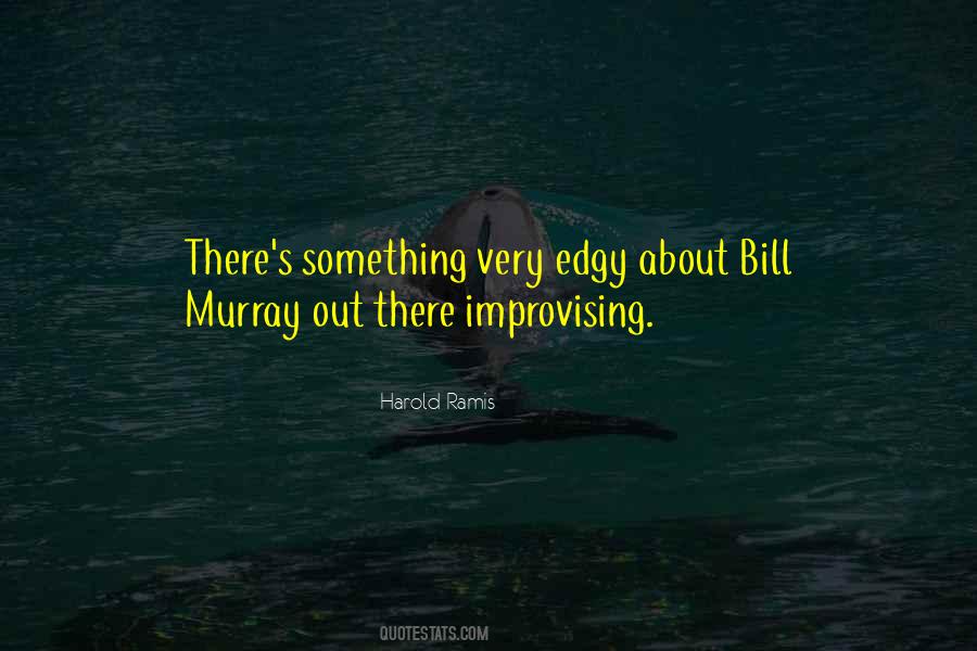 Quotes About Improvising #724964