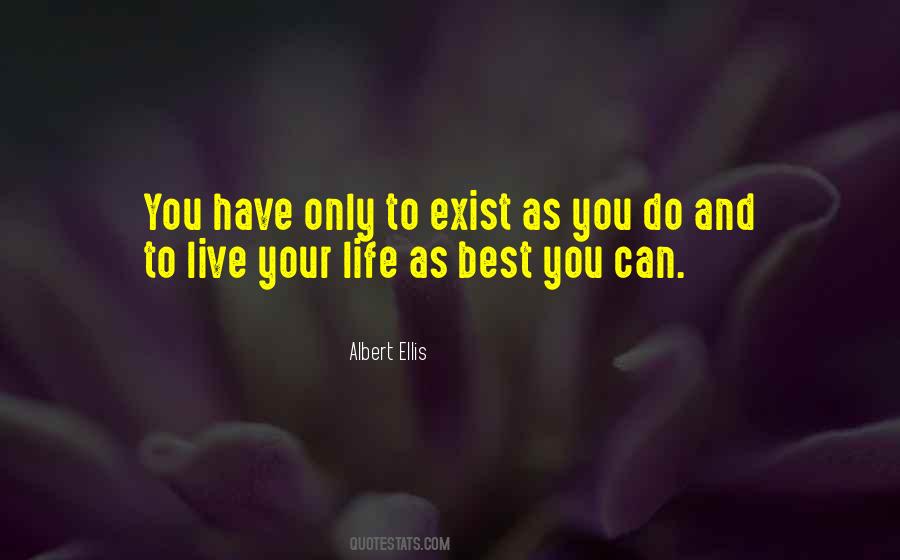 You Have To Live Your Life Quotes #810331