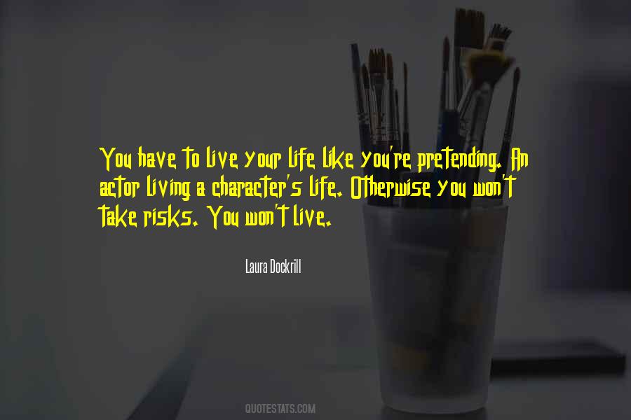 You Have To Live Your Life Quotes #871897