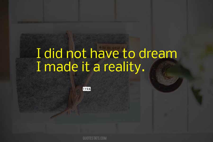 Dream To Reality Quotes #103287