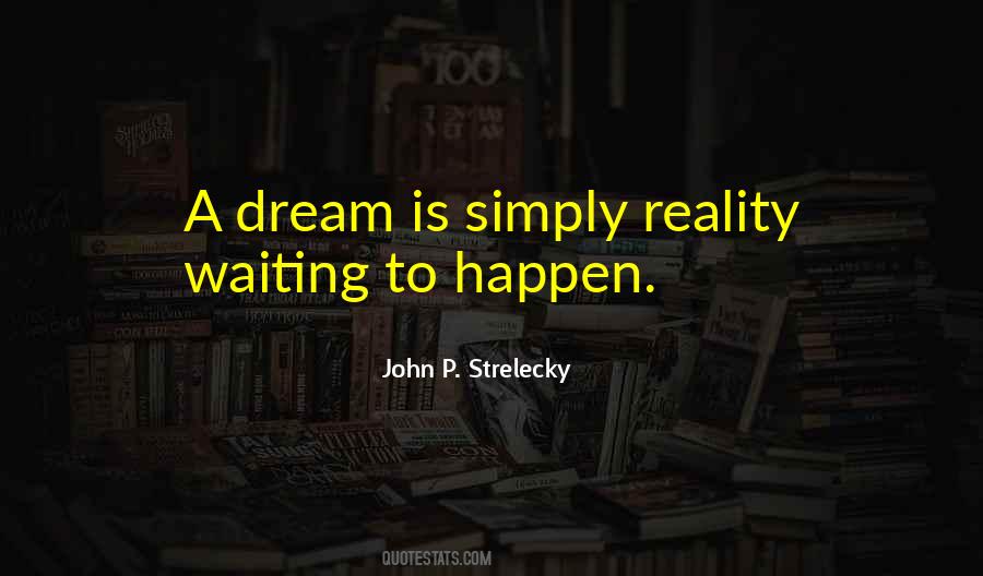 Dream To Reality Quotes #496681