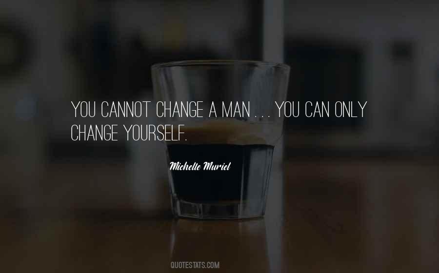 Can Only Change Yourself Quotes #1051589