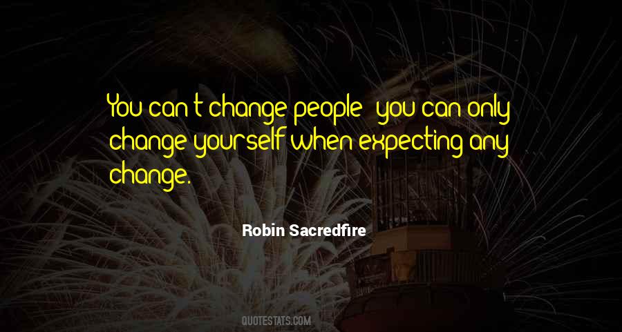 Can Only Change Yourself Quotes #1355000