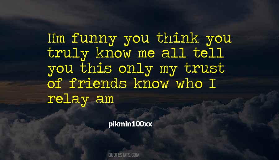Trust My Friends Quotes #593872