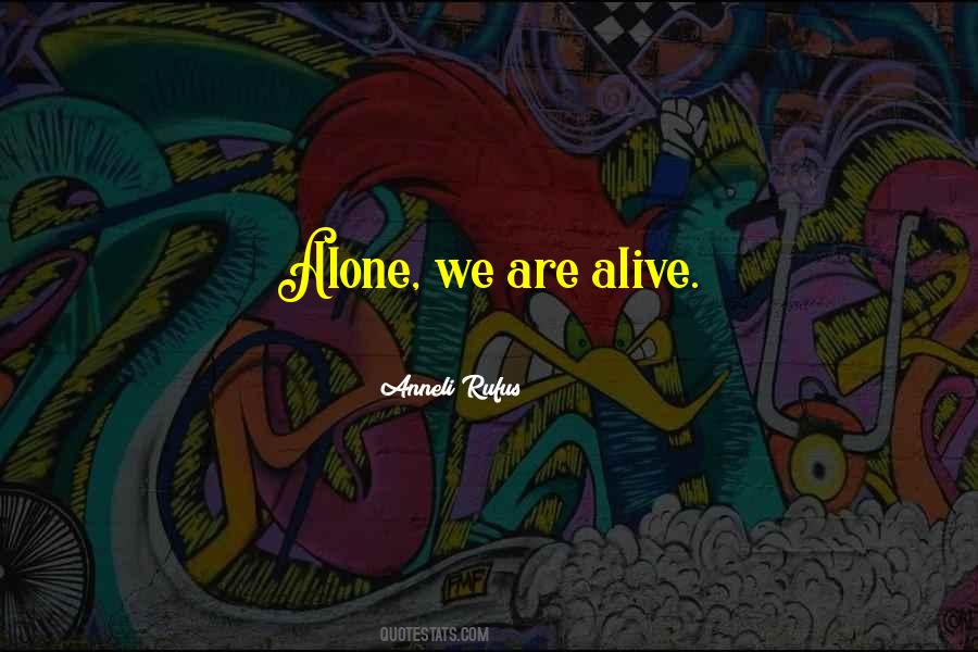 We Are Alive Quotes #942853