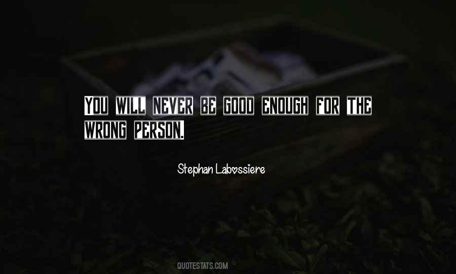 You Will Never Be Enough Quotes #1793786