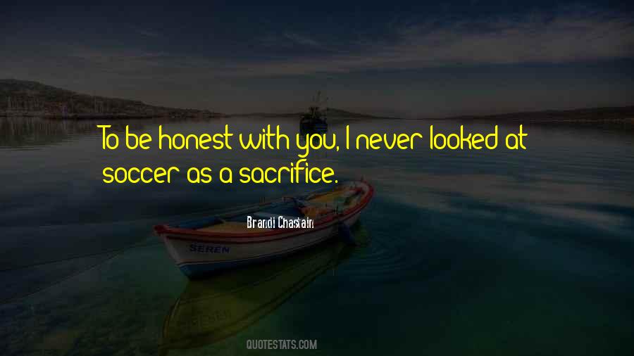 To Be Honest With You Quotes #138944