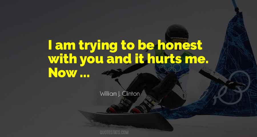 To Be Honest With You Quotes #1692224