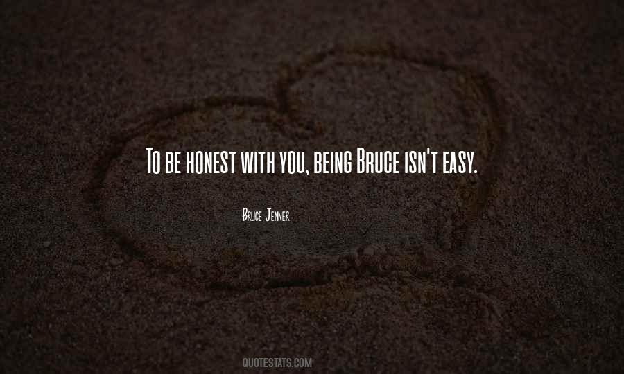 To Be Honest With You Quotes #437773