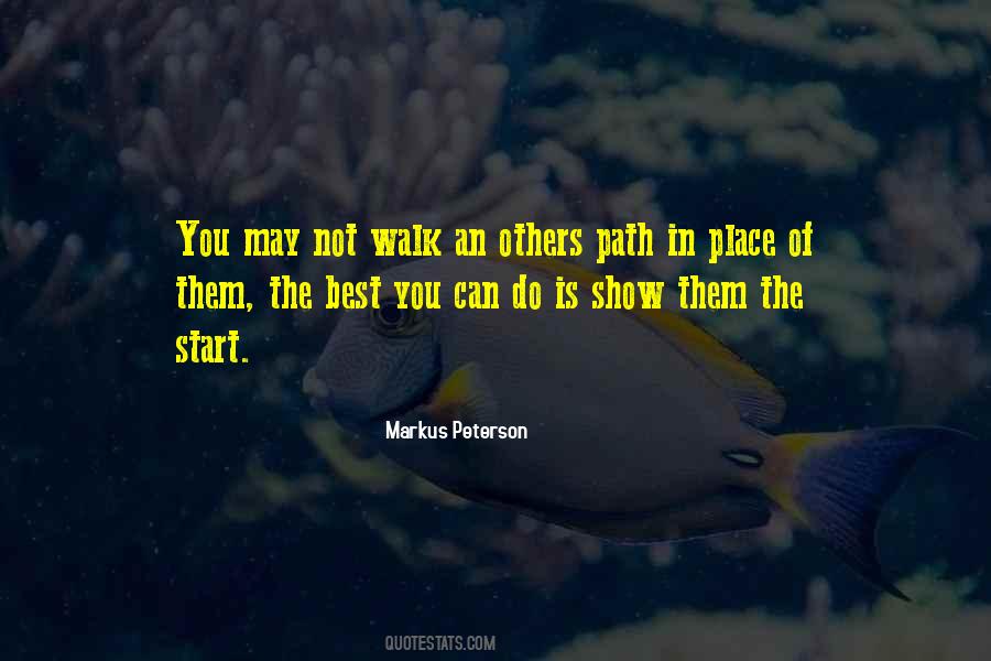 Walk The Path Of Life Quotes #1451182